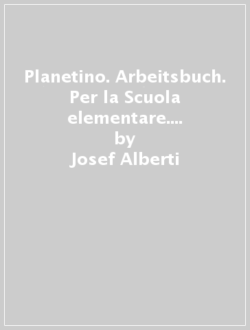 Planetino. Arbeitsbuch. Per la Scuola elementare. Con CD-ROM. Con espansione online. 2. - Josef Alberti - Gabriele Kopp - Siegfried Buttner