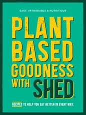 Plant-Based Goodness with Shed