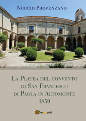 La Platea del convento di San Francesco di Paola in Altomonte, 1859 - Nuccio Provenzano