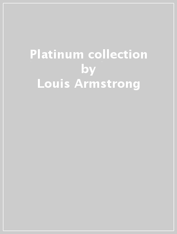 Platinum collection - Louis Armstrong