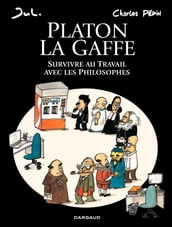 Platon La gaffe Survivre au travail avec les philosophes