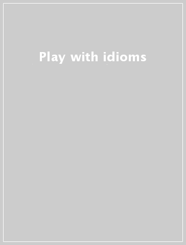 Play with idioms