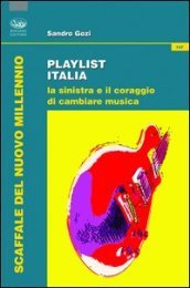 Playlist Italia. La sinistra e il coraggio di cambiare musica