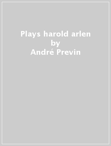 Plays harold arlen - André Previn