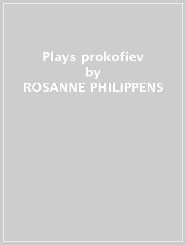 Plays prokofiev - ROSANNE PHILIPPENS