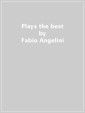 Plays the best - Fabio Angelini