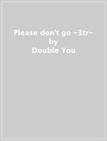 Please don't go -3tr- - Double You