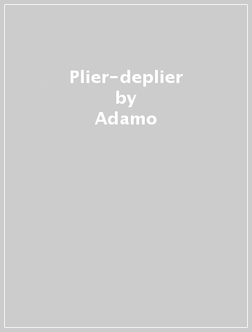 Plier-deplier - Adamo - Thierry Blondeau