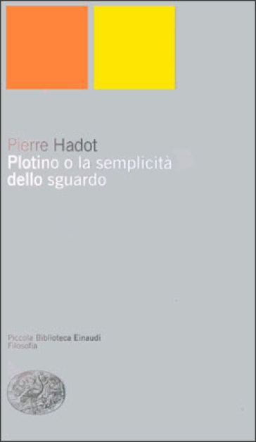 Plotino o la semplicità dello sguardo - Pierre Hadot