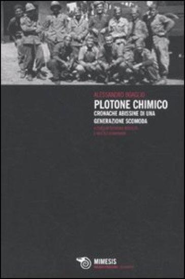 Plotone chimico. Cronache abissine di una generazione scomoda - Alessandro Boaglio