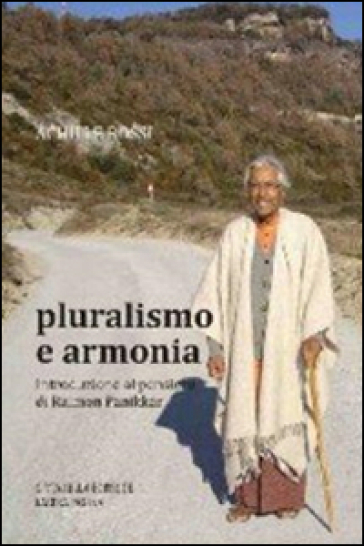 Pluralismo e armonia. Introduzione al pensiero di Raimon Panikkar - Achille Rossi