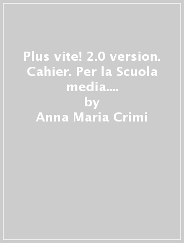 Plus vite! 2.0 version. Cahier. Per la Scuola media. Con CD-ROM. Con espansione online. 3. - Anna Maria Crimi - Domitille Hatuel