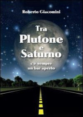 Tra Plutone e Saturno c