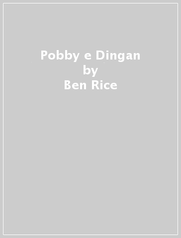 Pobby e Dingan - Ben Rice