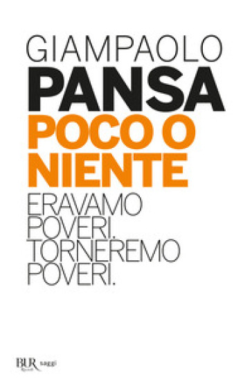 Poco o niente. Eravamo poveri. Torneremo poveri - Giampaolo Pansa