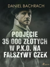 Podjcie 35 000 zotych w P.K.O. na faszywy czek