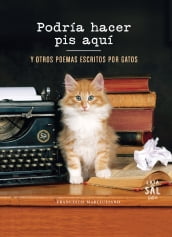 Podría hacer pis aquí y otros poemas escritos por gatos