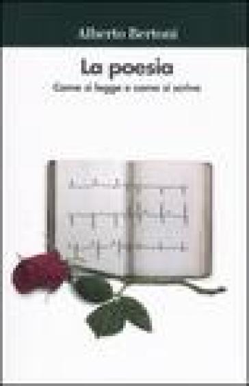Poesia. Come si legge e come si scrive (La) - Alberto Bertoni