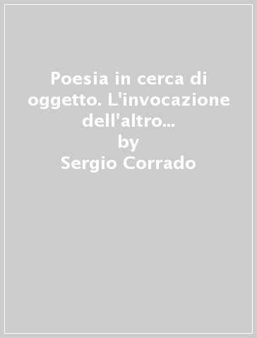 Poesia in cerca di oggetto. L'invocazione dell'altro nei Gedichte and Die Nacht di Rilke - Sergio Corrado