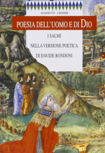 Poesia dell'uomo e di Dio. I Salmi nella versione poetica di Davide Rondoni - Davide Rondoni