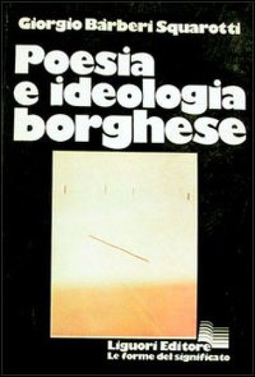 Poesia e ideologia borghese - Giorgio Barberi Squarotti