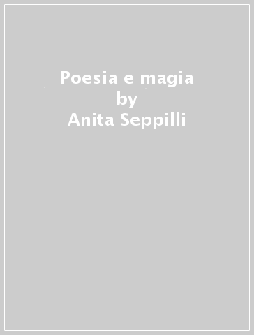 Poesia e magia - Anita Seppilli