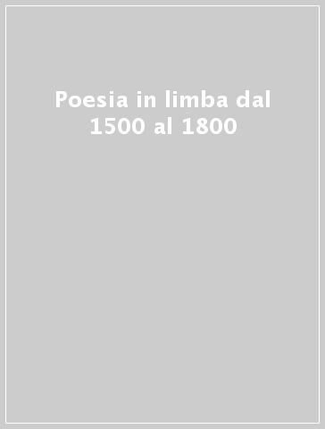 Poesia in limba dal 1500 al 1800