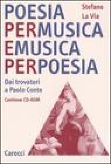 Poesia per musica e musica per poesia. Dai trovatori a Paolo Conte. Con CD-Rom - Stefano La Via