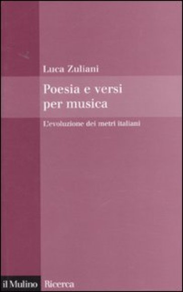 Poesia e versi per musica. L'evoluzione dei metri italiani - Luca Zuliani