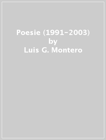 Poesie (1991-2003) - Luis G. Montero