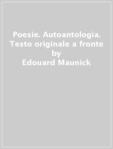 Poesie. Autoantologia. Testo originale a fronte - Edouard Maunick