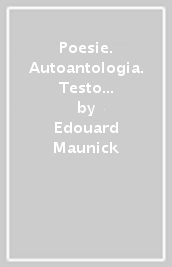 Poesie. Autoantologia. Testo originale a fronte