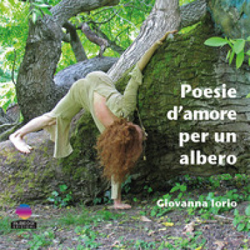 Poesie d'amore per un albero - Giovanna Iorio
