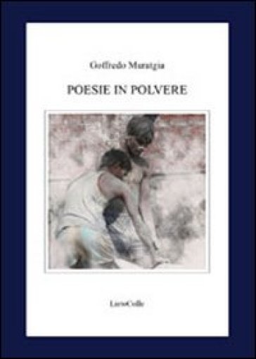 Poesie in polvere - Goffredo Muratgia