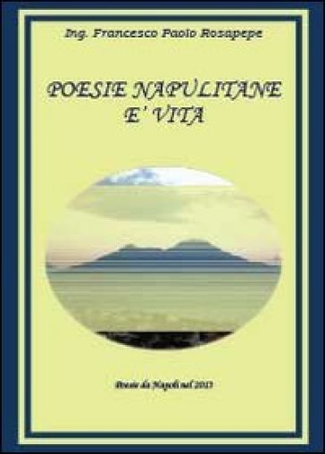 Poesie napulitane è vita - Francesco P. Rosapepe