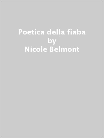 Poetica della fiaba - Nicole Belmont