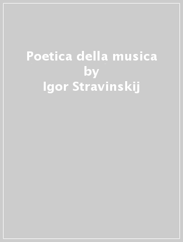 Poetica della musica - Igor Stravinskij