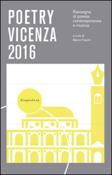 Poetry Vicenza. Rassegna di poesia contemporanea e musica 2016