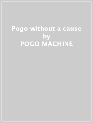 Pogo without a cause - POGO MACHINE