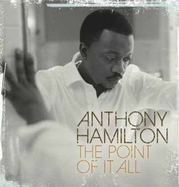 Point of it all - Anthony Hamilton