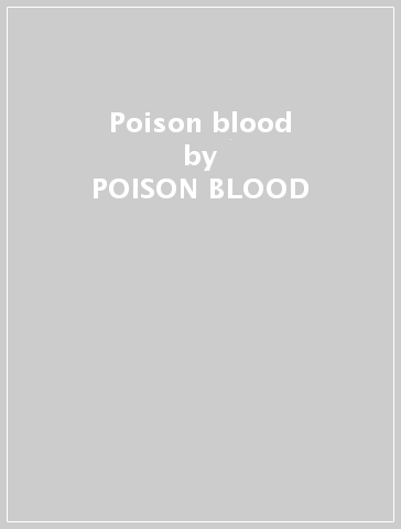Poison blood - POISON BLOOD