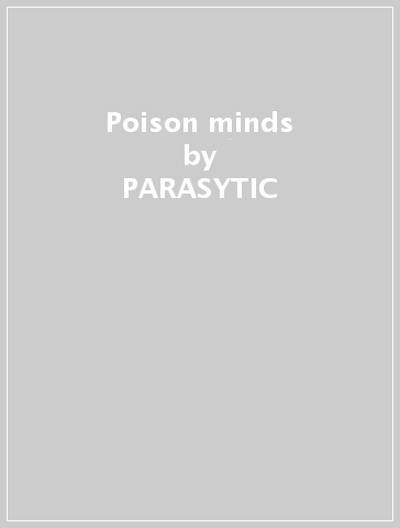 Poison minds - PARASYTIC