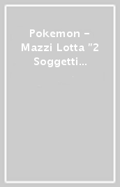 Pokemon - Mazzi Lotta 