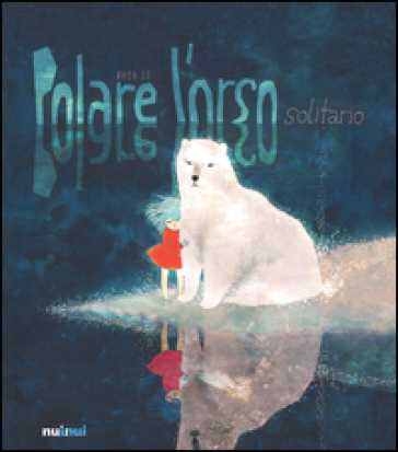 Polare l'orso solitario. Ediz. a colori - Le Khoa