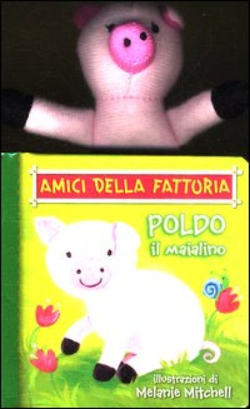 Poldo il maialino. Amici della fattoria - Melanie Mitchell