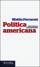 Politica americana. Una piccola introduzione