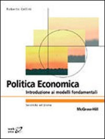 Politica economica. Introduzione ai modelli fondamentali - Roberto Cellini