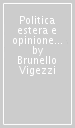 Politica estera e opinione pubblica in Italia dall Unità ai nostri giorni (1855-1980). Orientamenti degli studi e prospettive di ricerca