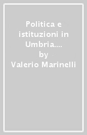 Politica e istituzioni in Umbria. Manuale di educazione alla cittadinanza regionale