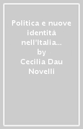 Politica e nuove identità nell Italia del «Miracolo»